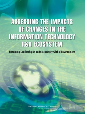 cover image of Assessing the Impacts of Changes in the Information Technology R&D Ecosystem
